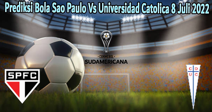 Prediksi Bola Sao Paulo Vs Universidad Catolica 8 Juli 2022