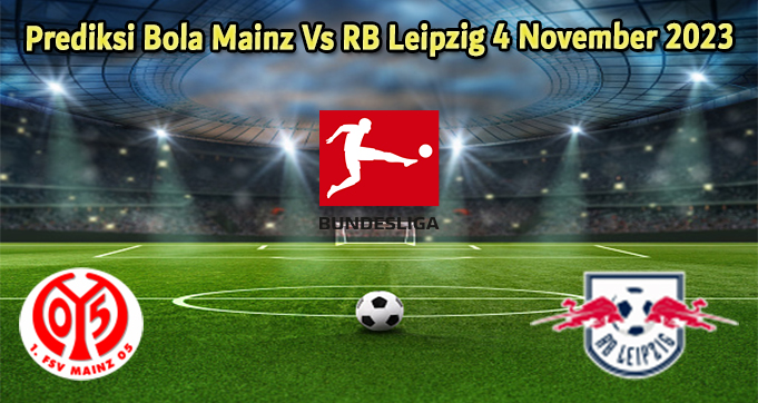 Prediksi Bola Mainz Vs RB Leipzig 4 November 2023